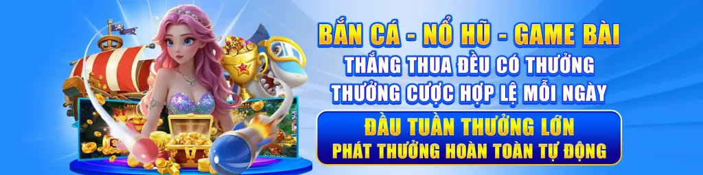 Bắn cá nổ hũ thắng thua đều có thưởng